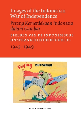 Cover of Images of the Indonesian War of Independence, 1945-1949/Perang Kemerdekaan Indonesia dalam Gambar