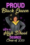 Book cover for Proud Black Queen With a High School Degree Class of 2019