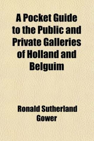 Cover of A Pocket Guide to the Public and Private Galleries of Holland and Belgium