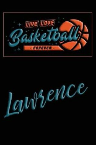 Cover of Live Love Basketball Forever Lawrence
