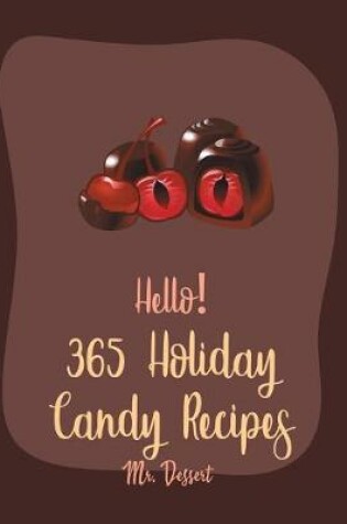 Cover of Hello! 365 Holiday Candy Recipes