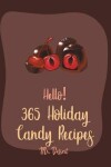 Book cover for Hello! 365 Holiday Candy Recipes