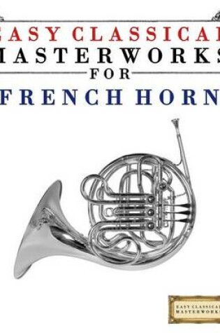 Cover of Easy Classical Masterworks for French Horn