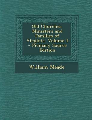 Book cover for Old Churches, Ministers and Families of Virginia, Volume 1 - Primary Source Edition