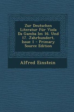 Cover of Zur Deutschen Literatur Fur Viola Da Gamba Im 16. Und 17. Jahrhundert, Issue 1 - Primary Source Edition