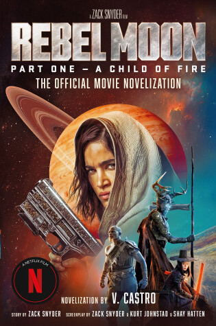 Cover of Rebel Moon Part One - A Child Of Fire: The Official Novelization
