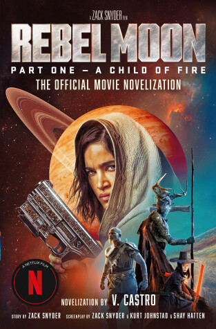 Book cover for Rebel Moon Part One - A Child Of Fire: The Official Novelization