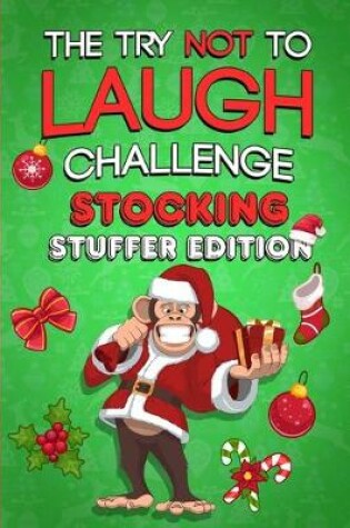 Cover of The Try Not To Laugh Challenge - Stocking Stuffer Edition