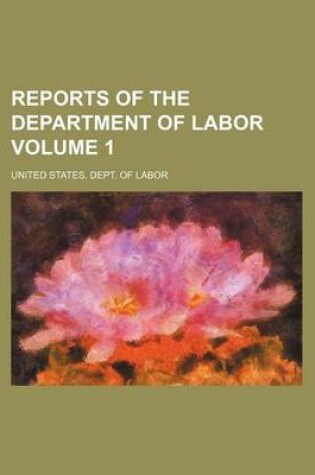 Cover of Reports of the Department of Labor Volume 1