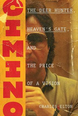 Book cover for Cimino: The Deer Hunter, Heaven's Gate, and the Price of a Vision