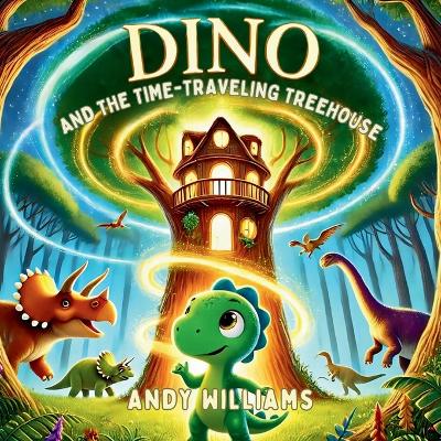 Book cover for Dino and the Time-Traveling Treehouse