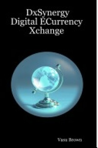 Cover of DxSynergy - Digital ECurrency Xchange