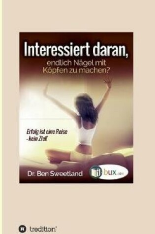 Cover of Interessiert daran, endlich Nagel mit Koepfen zu machen?