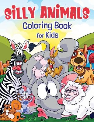 Book cover for Silly Animals Coloring Book for Kids