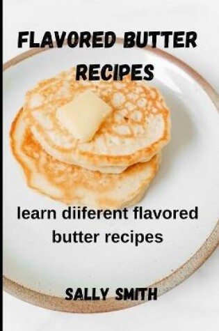 Cover of Flavored Butter Recipes
