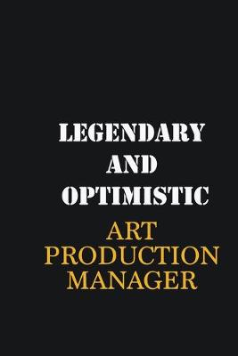 Book cover for Legendary and Optimistic Art production manager