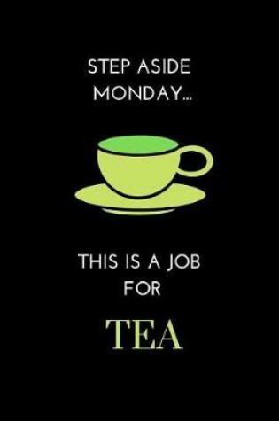 Cover of Step Aside Monday ... This Is a Job for Tea