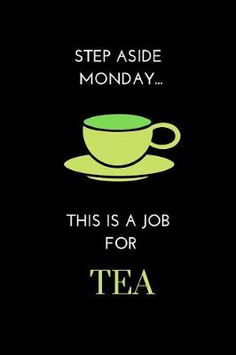 Book cover for Step Aside Monday ... This Is a Job for Tea