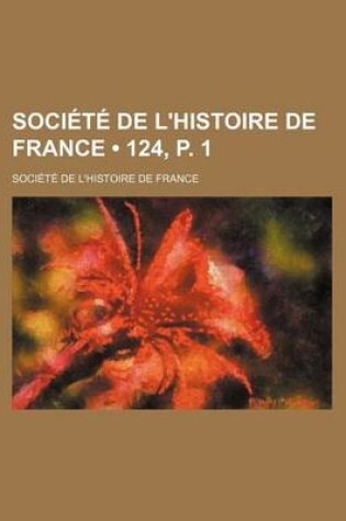 Cover of Societe de L'Histoire de France (124, P. 1)