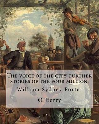 Book cover for The voice of the city, further stories of the four million. By