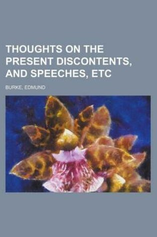 Cover of Thoughts on the Present Discontents, and Speeches, Etc.