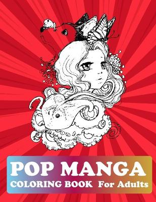 Book cover for Pop Manga Coloring Book For Adults