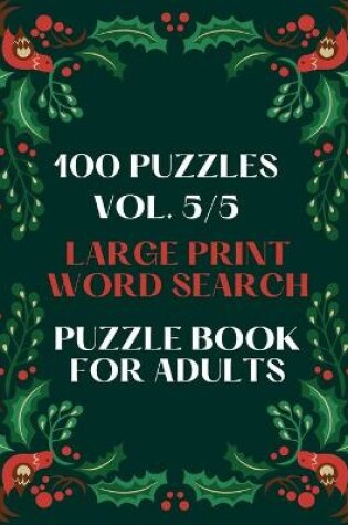 Cover of 100 Puzzles Vol. 5/5 Large Print Word Search Puzzle book for adults