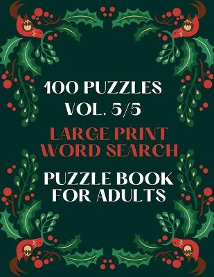 Book cover for 100 Puzzles Vol. 5/5 Large Print Word Search Puzzle book for adults