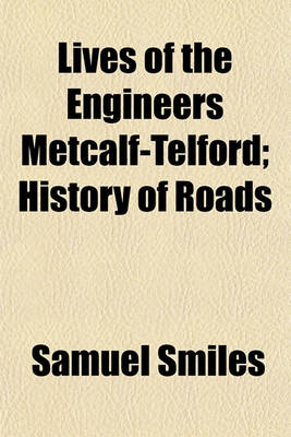 Book cover for Lives of the Engineers Metcalf-Telford; History of Roads