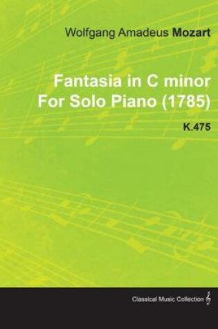 Cover of Fantasia in C Minor by Wolfgang Amadeus Mozart for Solo Piano (1785) K.475