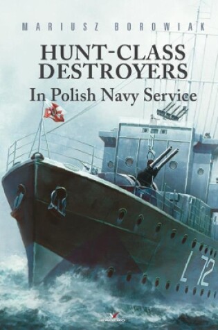 Cover of Hunt-Class Destroyers in Polish Navy Service
