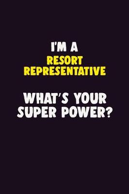 Book cover for I'M A Resort Representative, What's Your Super Power?