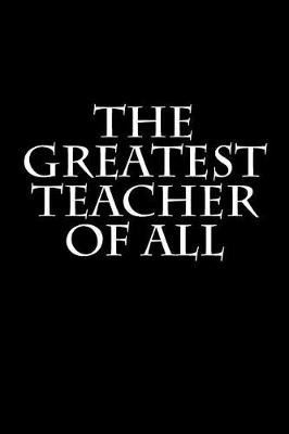 Book cover for The Greatest Teacher Of All