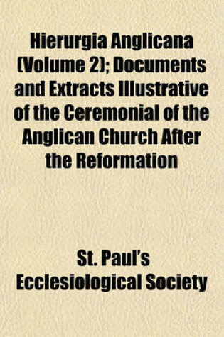 Cover of Hierurgia Anglicana (Volume 2); Documents and Extracts Illustrative of the Ceremonial of the Anglican Church After the Reformation