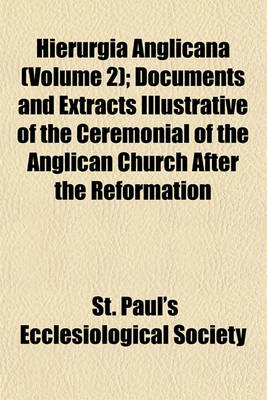 Book cover for Hierurgia Anglicana (Volume 2); Documents and Extracts Illustrative of the Ceremonial of the Anglican Church After the Reformation