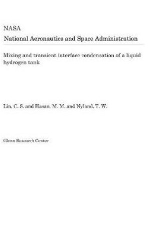 Cover of Mixing and Transient Interface Condensation of a Liquid Hydrogen Tank