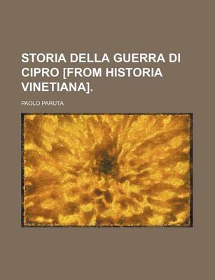 Book cover for Storia Della Guerra Di Cipro [From Historia Vinetiana].