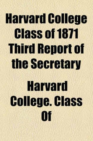 Cover of Harvard College Class of 1871 Third Report of the Secretary