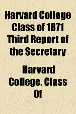 Book cover for Harvard College Class of 1871 Third Report of the Secretary