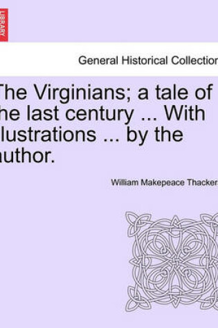 Cover of The Virginians; A Tale of the Last Century ... with Illustrations ... by the Author. Vol. II.