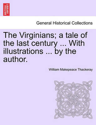 Book cover for The Virginians; A Tale of the Last Century ... with Illustrations ... by the Author. Vol. II.