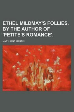 Cover of Ethel Mildmay's Follies, by the Author of 'Petite's Romance'.