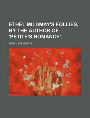 Book cover for Ethel Mildmay's Follies, by the Author of 'Petite's Romance'.