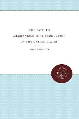 Book cover for The Path to Mechanized Shoe Production in the United States