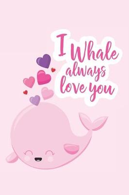 Book cover for I Whale Always Love You