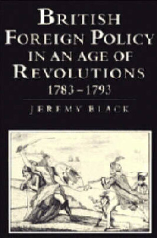 Cover of British Foreign Policy in an Age of Revolutions, 1783-1793