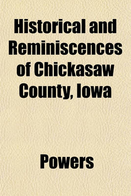 Book cover for Historical and Reminiscences of Chickasaw County, Iowa