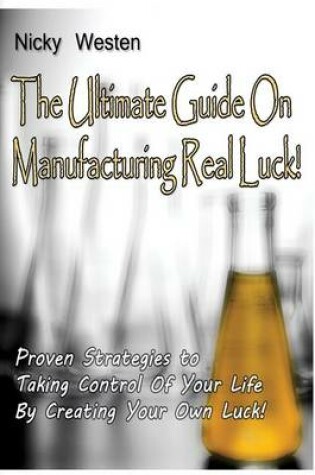 Cover of The Ultimate Guide On Manufacturing REAL Luck