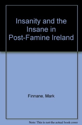 Cover of Insanity and the Insane in Post-Famine Ireland