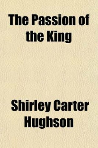 Cover of The Passion of the King